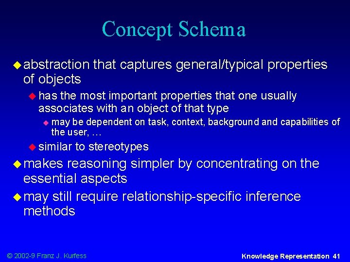 Concept Schema u abstraction of objects that captures general/typical properties u has the most