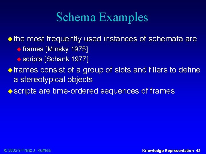 Schema Examples u the most frequently used instances of schemata are u frames [Minsky