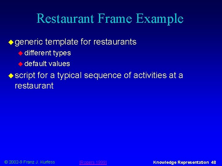 Restaurant Frame Example u generic template for restaurants u different types u default values