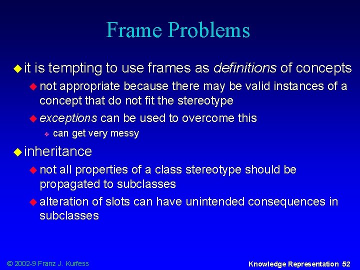 Frame Problems u it is tempting to use frames as definitions of concepts u