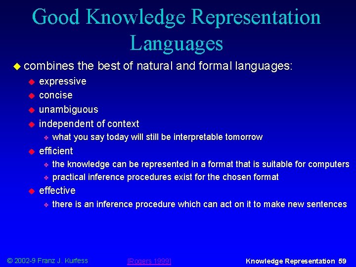 Good Knowledge Representation Languages u combines u u expressive concise unambiguous independent of context