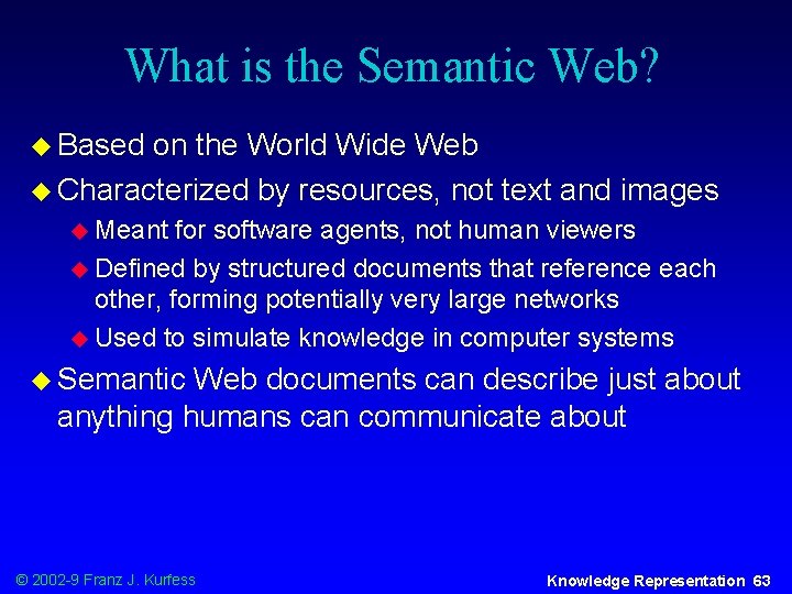 What is the Semantic Web? u Based on the World Wide Web u Characterized