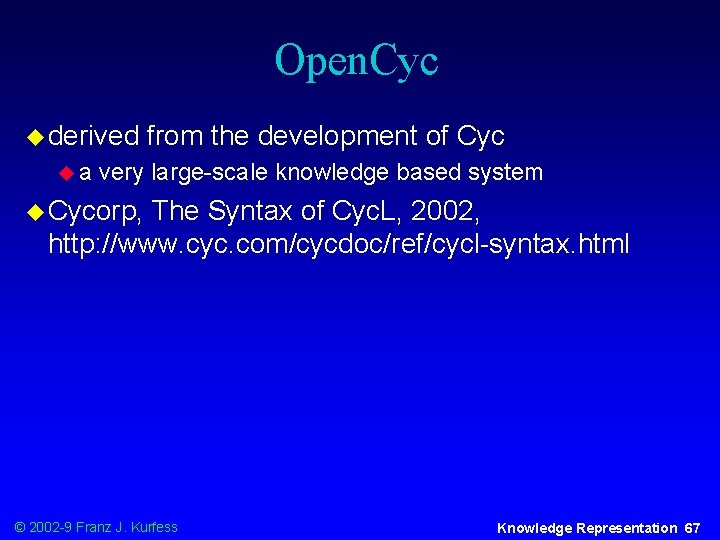 Open. Cyc u derived ua from the development of Cyc very large-scale knowledge based