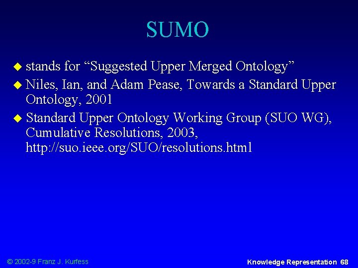 SUMO u stands for “Suggested Upper Merged Ontology” u Niles, Ian, and Adam Pease,