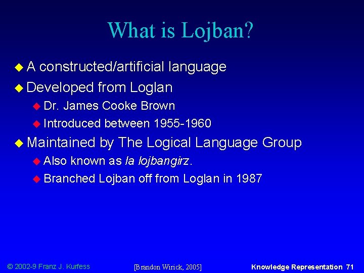 What is Lojban? u. A constructed/artificial language u Developed from Loglan u Dr. James