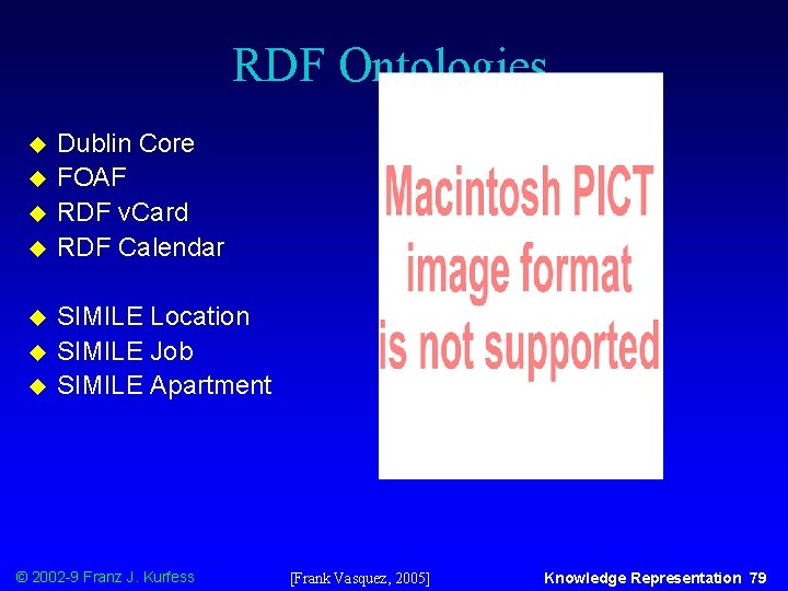 RDF Ontologies u u u u Dublin Core FOAF RDF v. Card RDF Calendar