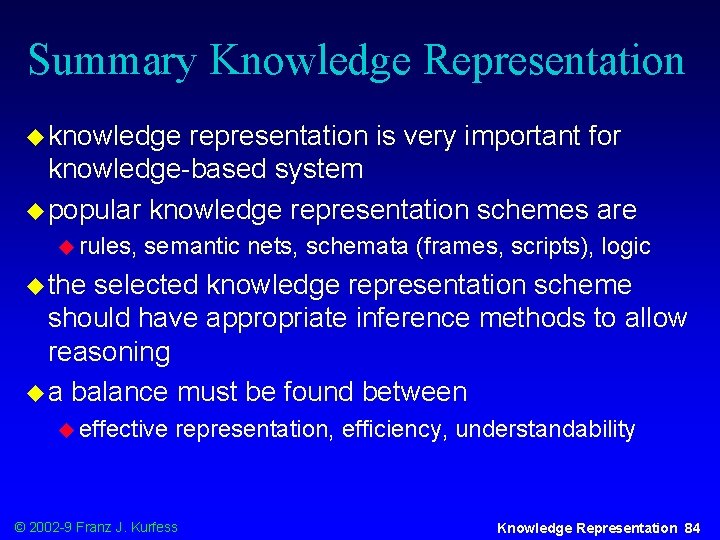 Summary Knowledge Representation u knowledge representation is very important for knowledge-based system u popular