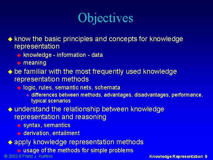 Objectives u know the basic principles and concepts for knowledge representation u u knowledge
