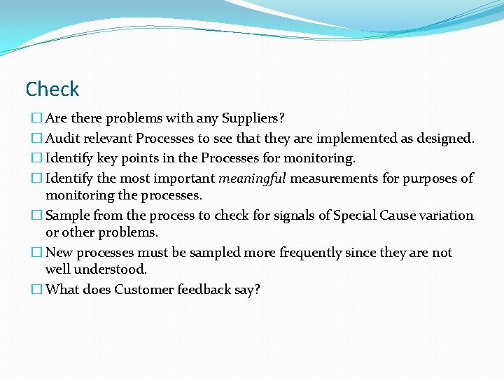 Check � Are there problems with any Suppliers? � Audit relevant Processes to see