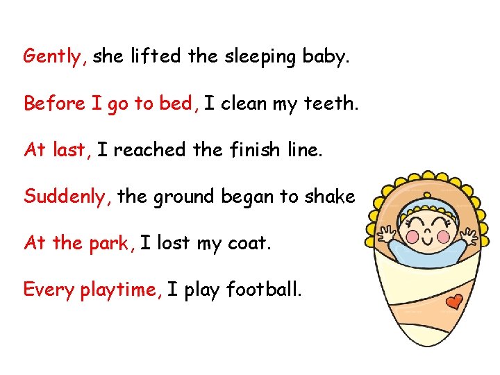 Gently, she lifted the sleeping baby. Before I go to bed, I clean my