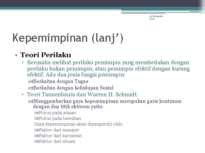 27 November 2020 Kepemimpinan (lanj’) • Teori Perilaku ▫ Berusaha melihat perilaku pemimpin yang