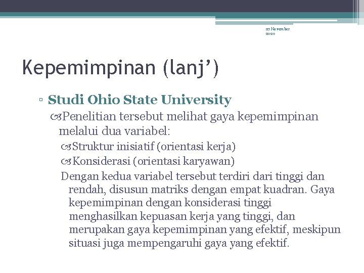 27 November 2020 Kepemimpinan (lanj’) ▫ Studi Ohio State University Penelitian tersebut melihat gaya