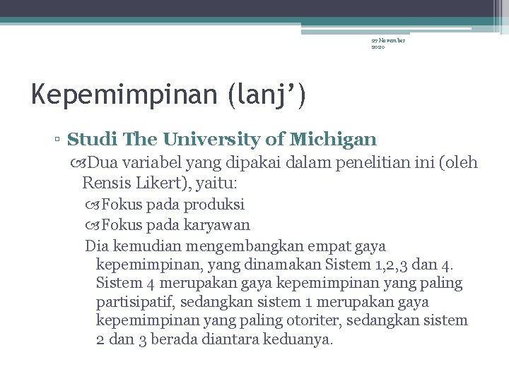 27 November 2020 Kepemimpinan (lanj’) ▫ Studi The University of Michigan Dua variabel yang