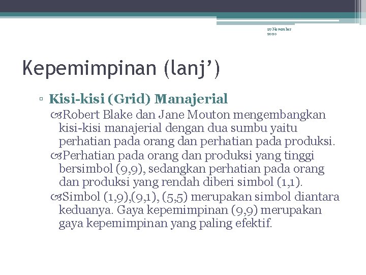 27 November 2020 Kepemimpinan (lanj’) ▫ Kisi-kisi (Grid) Manajerial Robert Blake dan Jane Mouton