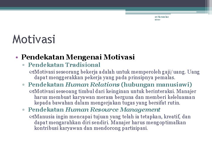 27 November 2020 Motivasi • Pendekatan Mengenai Motivasi ▫ Pendekatan Tradisional Motivasi seseorang bekerja