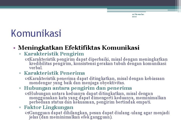 27 November 2020 Komunikasi • Meningkatkan Efektifiktas Komunikasi ▫ Karakteristik Pengirim Karakteristik pengirim dapat