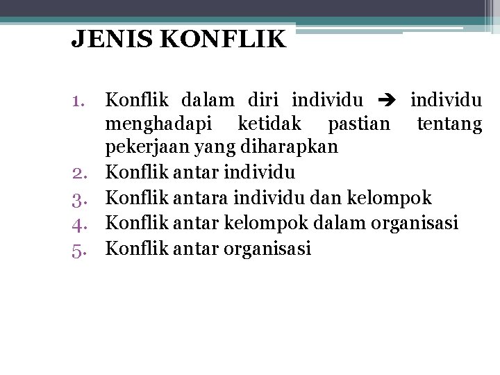 JENIS KONFLIK 1. Konflik dalam diri individu menghadapi ketidak pastian tentang pekerjaan yang diharapkan