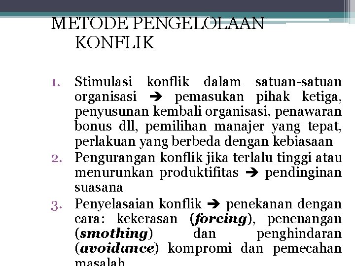 METODE PENGELOLAAN KONFLIK 1. Stimulasi konflik dalam satuan-satuan organisasi pemasukan pihak ketiga, penyusunan kembali