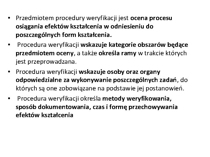  • Przedmiotem procedury weryfikacji jest ocena procesu osiągania efektów kształcenia w odniesieniu do