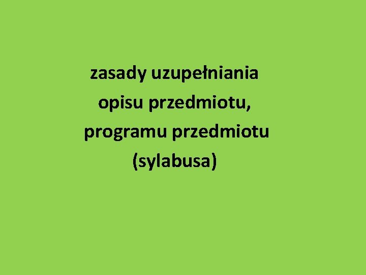 zasady uzupełniania opisu przedmiotu, programu przedmiotu (sylabusa) 