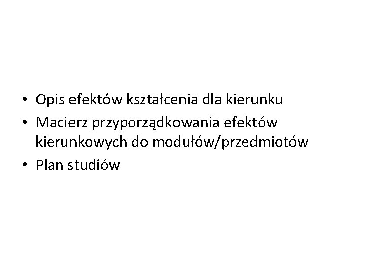  • Opis efektów kształcenia dla kierunku • Macierz przyporządkowania efektów kierunkowych do modułów/przedmiotów