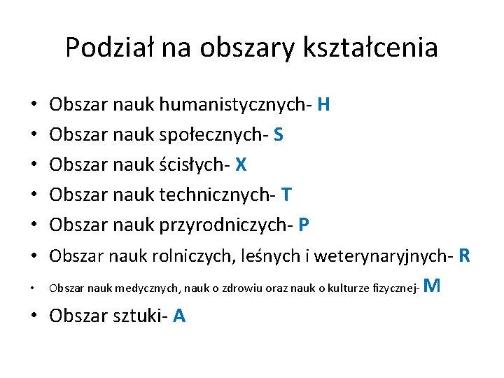 Podział na obszary kształcenia • • • Obszar nauk humanistycznych- H Obszar nauk społecznych-