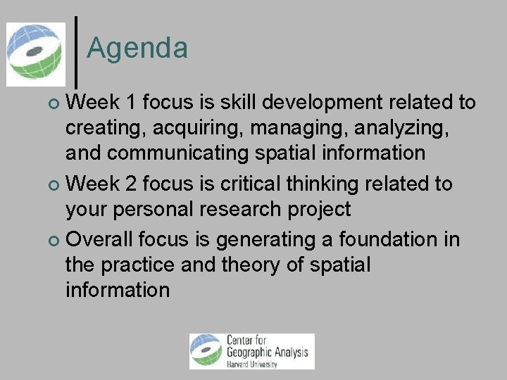 Agenda Week 1 focus is skill development related to creating, acquiring, managing, analyzing, and