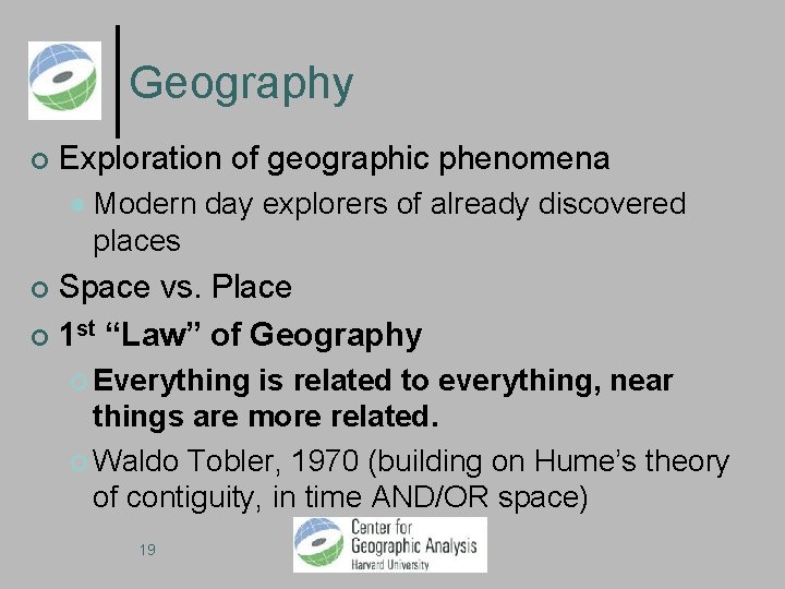 Geography Exploration of geographic phenomena Modern day explorers of already discovered places Space vs.