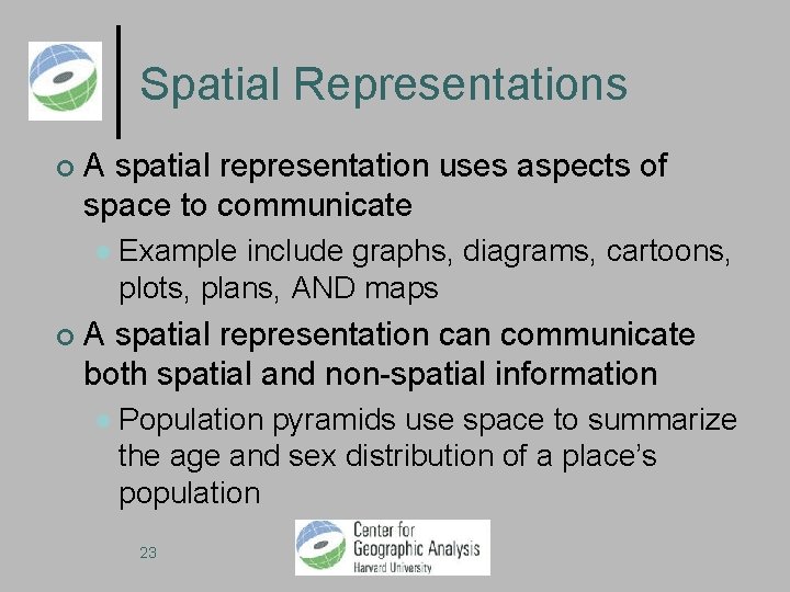 Spatial Representations A spatial representation uses aspects of space to communicate Example include graphs,