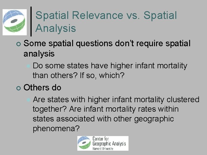 Spatial Relevance vs. Spatial Analysis Some spatial questions don’t require spatial analysis Do some