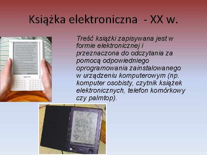 Książka elektroniczna - XX w. Treść książki zapisywana jest w formie elektronicznej i przeznaczona