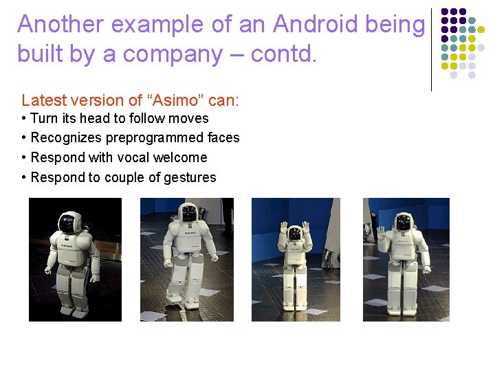 Another example of an Android being built by a company – contd. Latest version