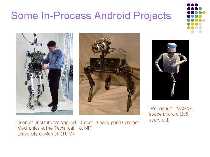 Some In-Process Android Projects “Johnie”- Institute for Applied “Coco”, a baby gorilla project Mechanics