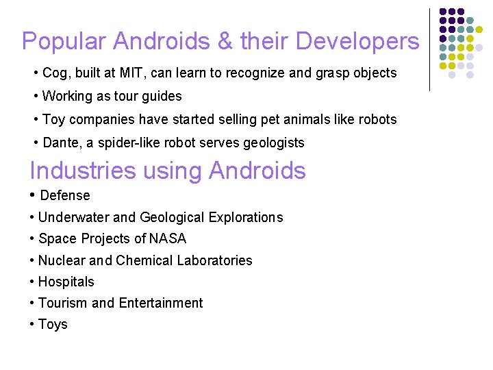 Popular Androids & their Developers • Cog, built at MIT, can learn to recognize