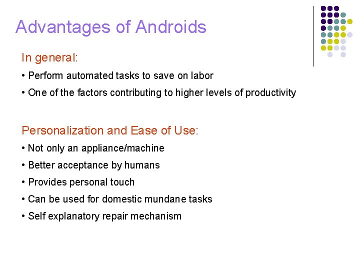 Advantages of Androids In general: • Perform automated tasks to save on labor •