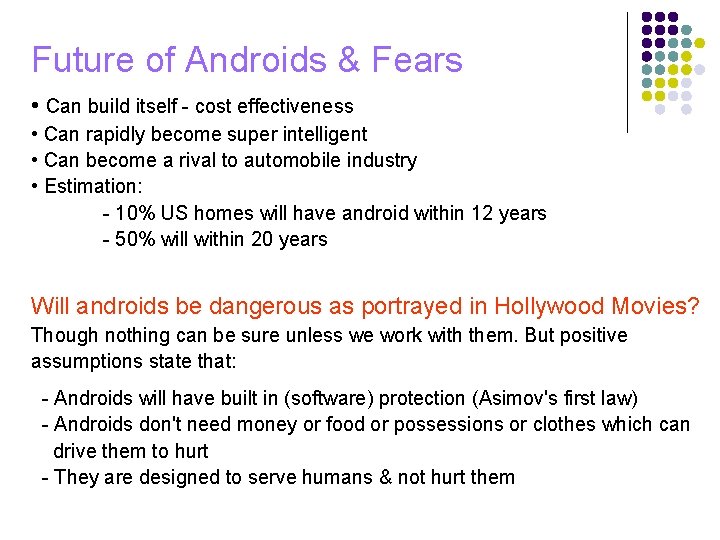 Future of Androids & Fears • Can build itself - cost effectiveness • Can