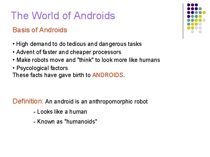 The World of Androids Basis of Androids • High demand to do tedious and