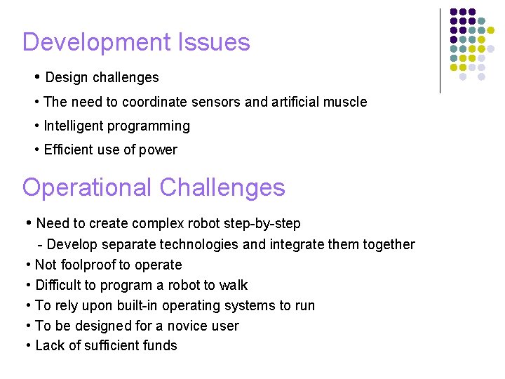 Development Issues • Design challenges • The need to coordinate sensors and artificial muscle