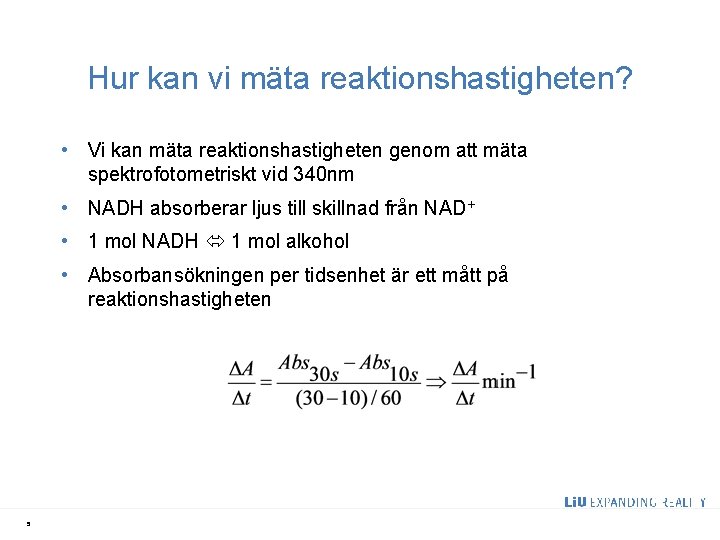 Hur kan vi mäta reaktionshastigheten? • Vi kan mäta reaktionshastigheten genom att mäta spektrofotometriskt