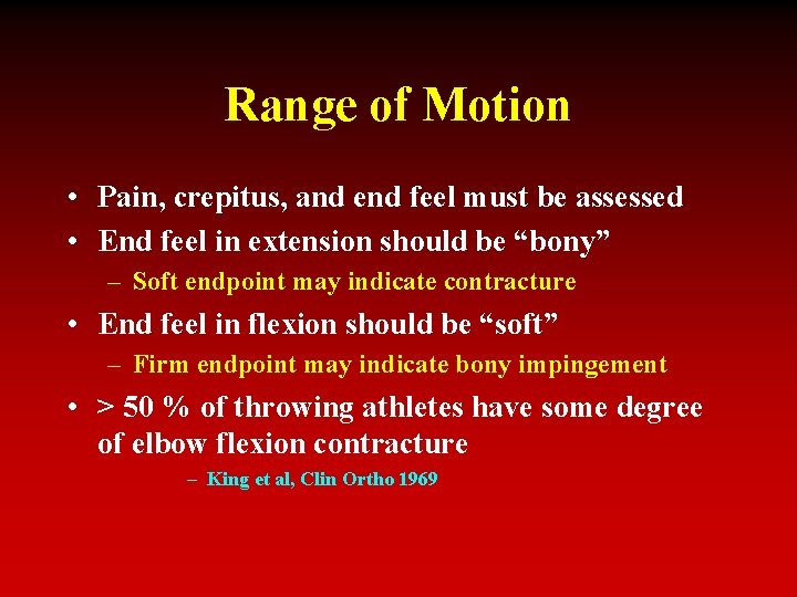 Range of Motion • Pain, crepitus, and end feel must be assessed • End