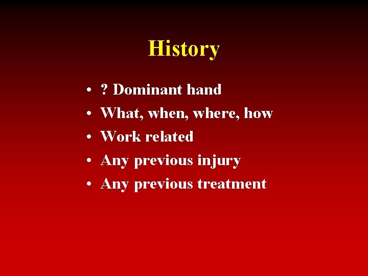History • • • ? Dominant hand What, when, where, how Work related Any