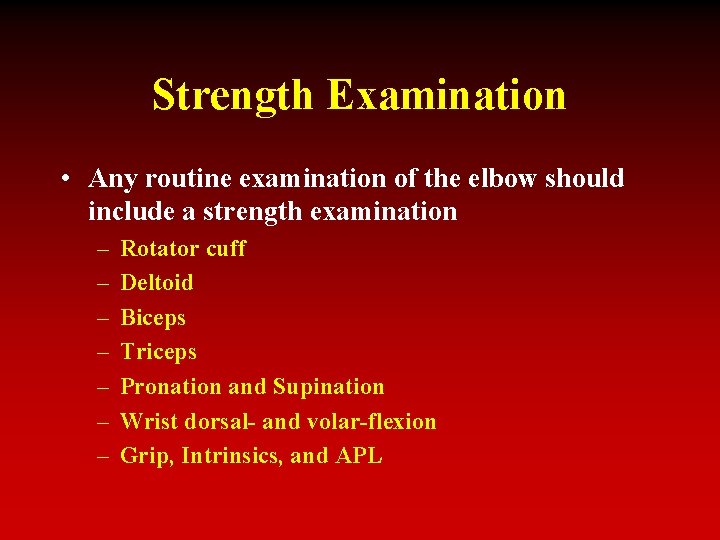 Strength Examination • Any routine examination of the elbow should include a strength examination
