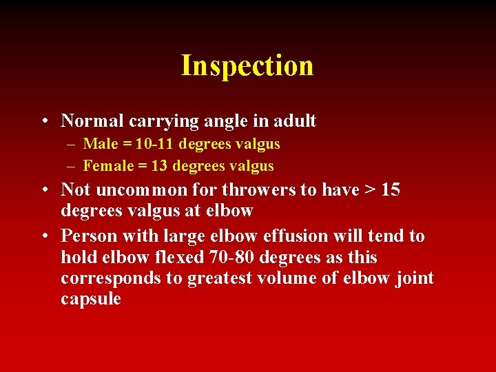 Inspection • Normal carrying angle in adult – Male = 10 -11 degrees valgus