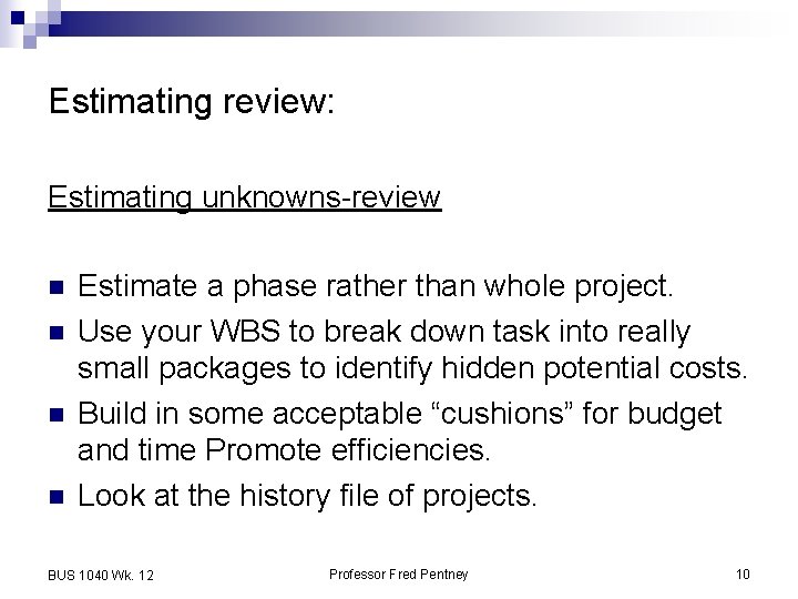 Estimating review: Estimating unknowns-review n n Estimate a phase rather than whole project. Use