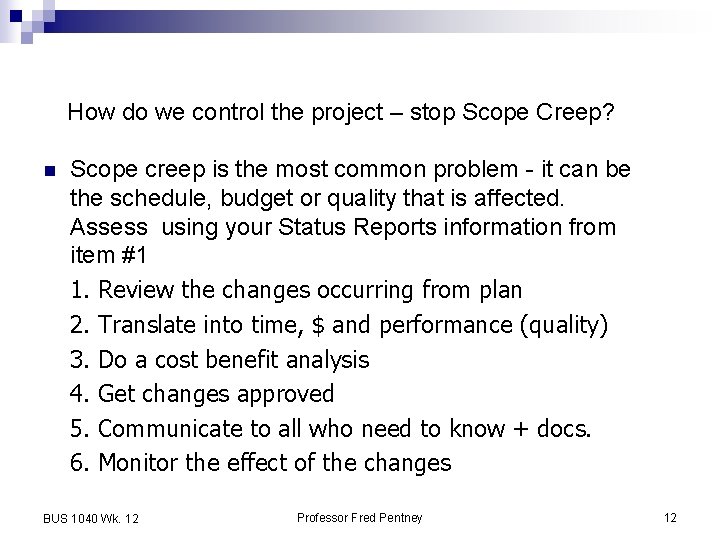 How do we control the project – stop Scope Creep? n Scope creep is