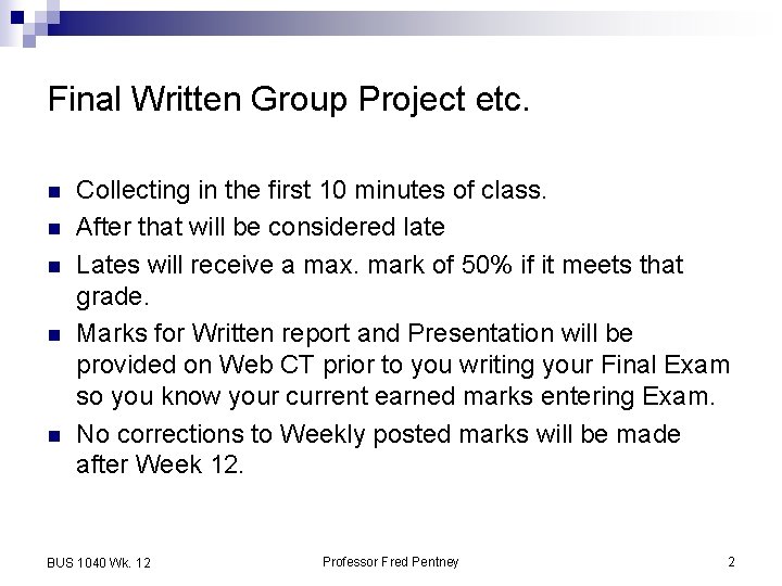 Final Written Group Project etc. n n n Collecting in the first 10 minutes