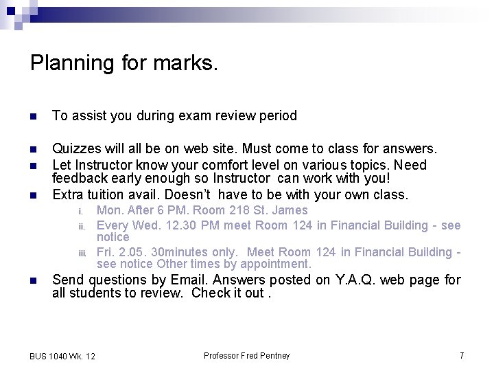 Planning for marks. n To assist you during exam review period n Quizzes will