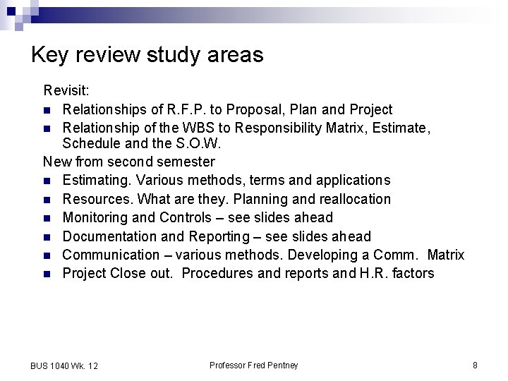 Key review study areas Revisit: n Relationships of R. F. P. to Proposal, Plan