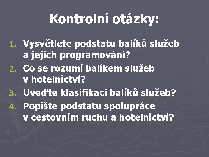 Kontrolní otázky: Vysvětlete podstatu balíků služeb a jejich programování? 2. Co se rozumí balíkem