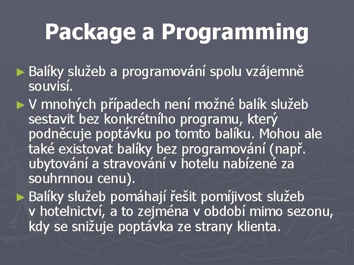 Package a Programming ► Balíky služeb a programování spolu vzájemně souvisí. ► V mnohých